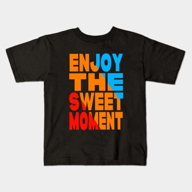 Enjoy the sweet moment Kids T-Shirt by Evergreen Tee